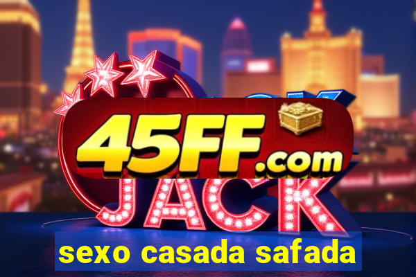 sexo casada safada